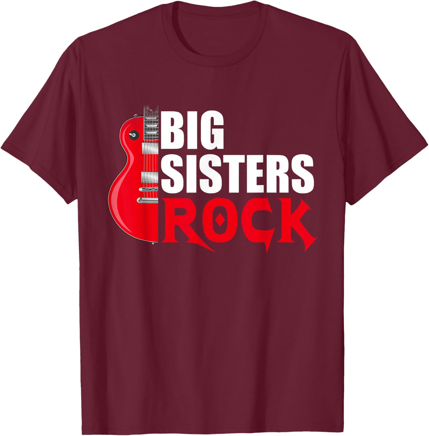 Big Sisters Rock Funny Older Sister Birthday Gift Guitar T-Shirt - T-Shirt | Maroon