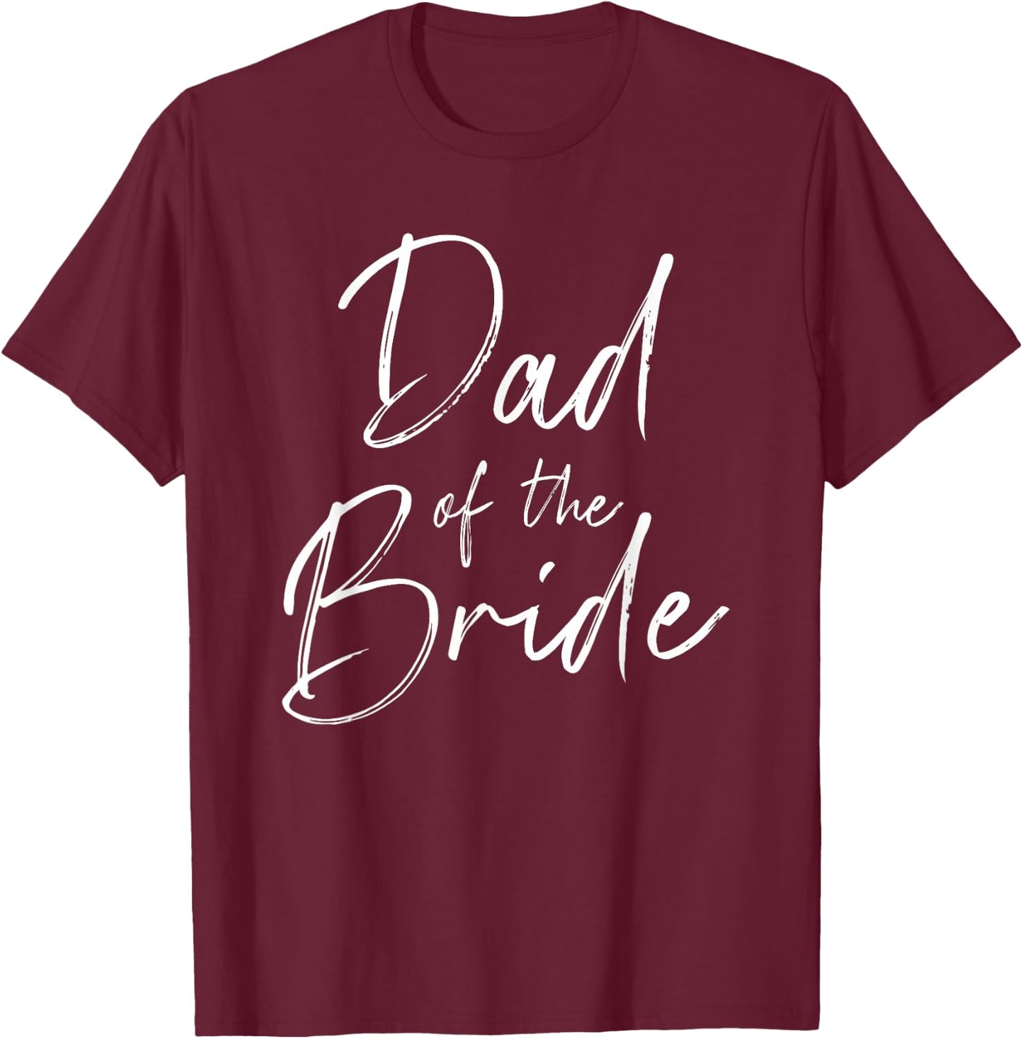Dad of The Bride Wedding T-Shirt - T-Shirt | Maroon