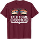 Talk To Me Rooster , Black T-Shirt - T-Shirt | Maroon