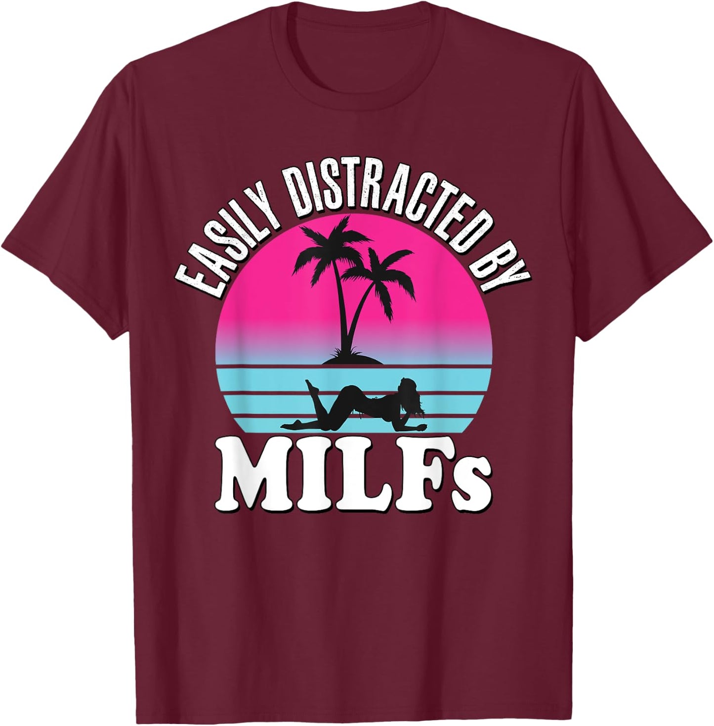 Easily Distracted by MILFs Funny Retro 80's I love Milfs T-Shirt - T-Shirt | Maroon