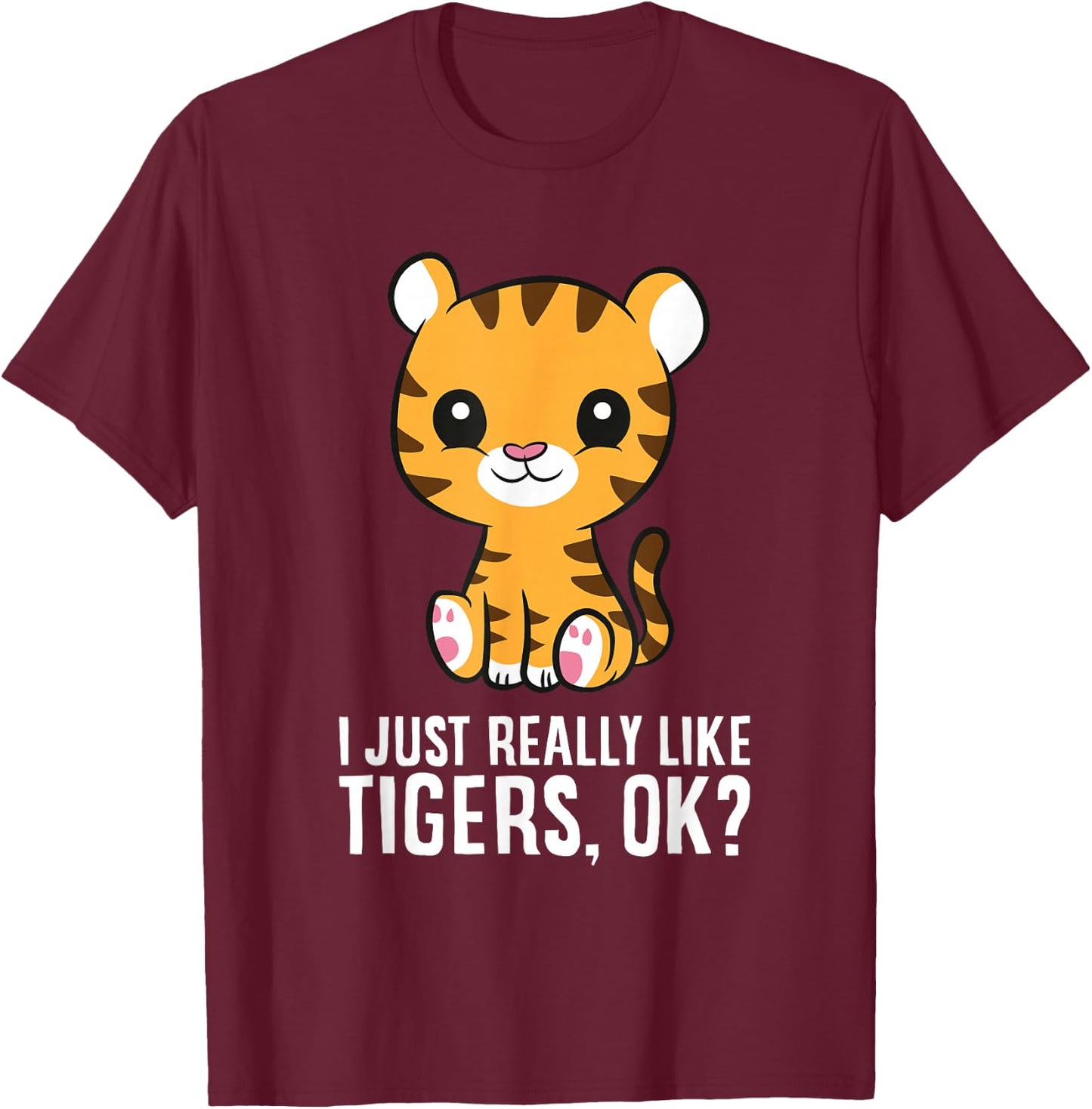 I Just Really Like Tigers, Okay Cute Baby Tiger T-Shirt - T-Shirt | Maroon