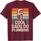 Cool Dads Do Plumbing Funny Plumber T-Shirt - T-Shirt | Maroon