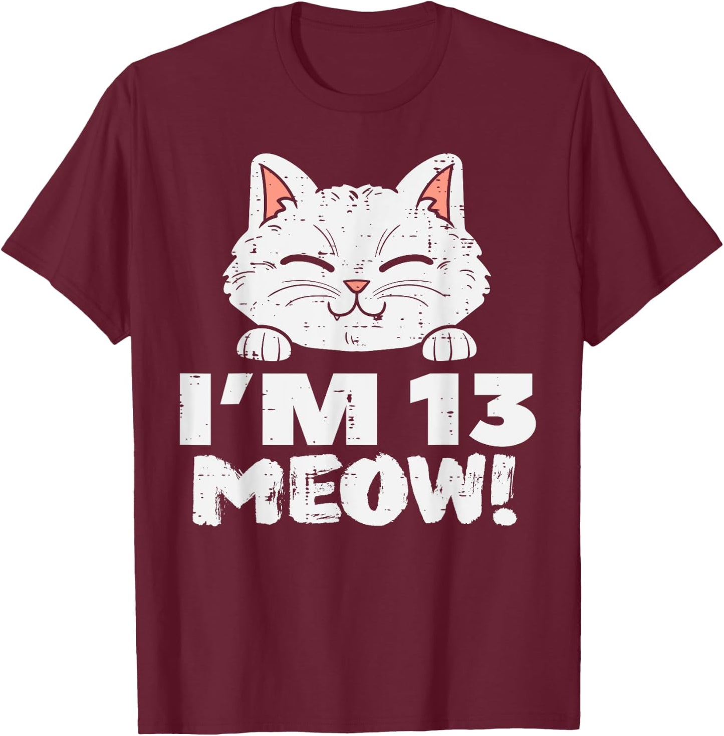 Im 13 Meow Cute Cat 13th Birthday Official Teenager Girls T-Shirt - T-Shirt | Maroon