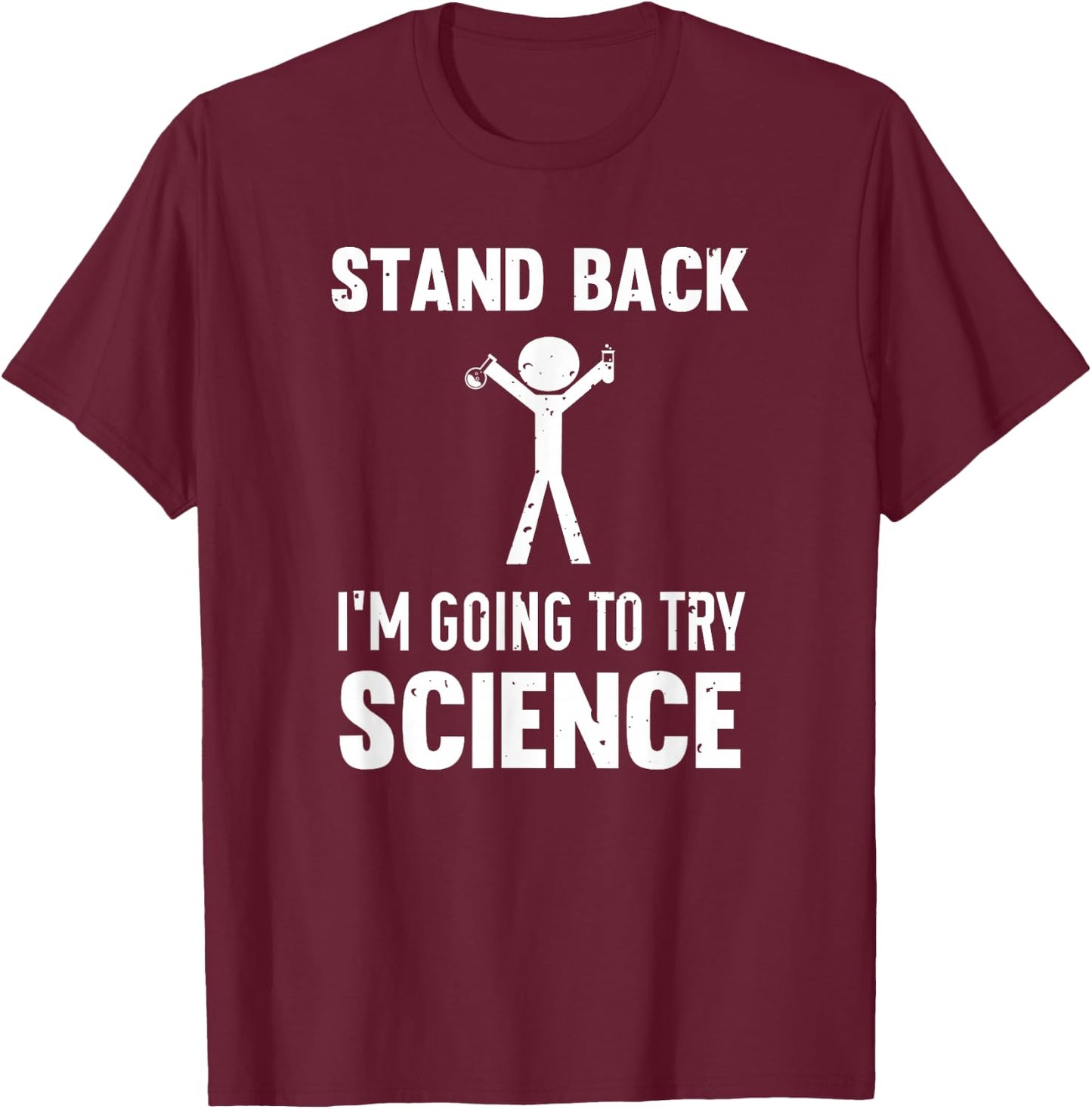 Stand Back I'm Going To Try Science T-Shirt - T-Shirt | Maroon