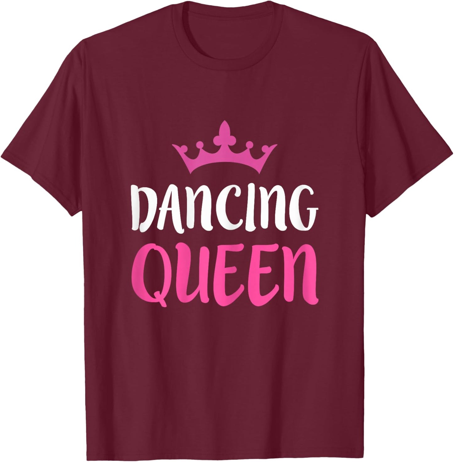 Dancing Queen - Dance Lover T-Shirt - T-Shirt | Maroon