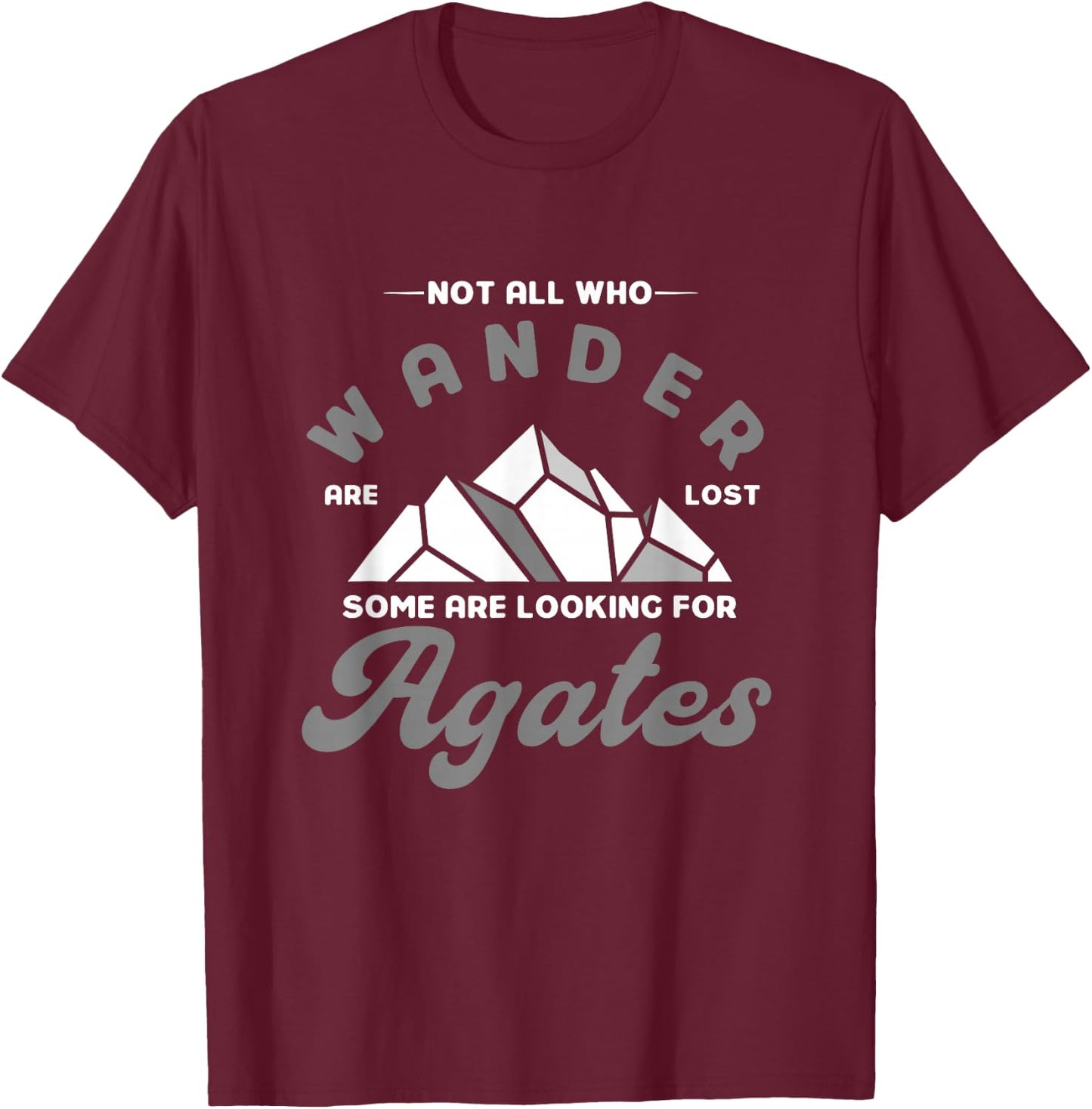 Geologist Nicht alle die wandern verloren Manche suchen Agate T-Shirt - T-Shirt | Maroon