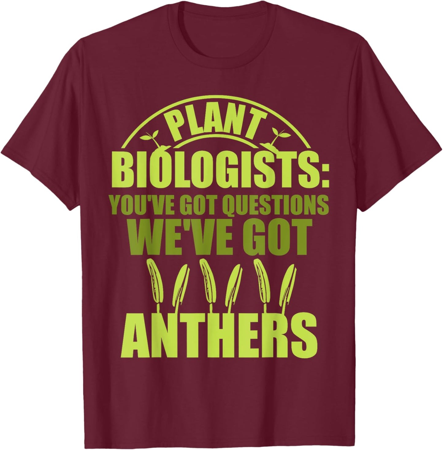Botany Botanist Botanical Plant Biologists Plant Biology T-Shirt - T-Shirt | Maroon
