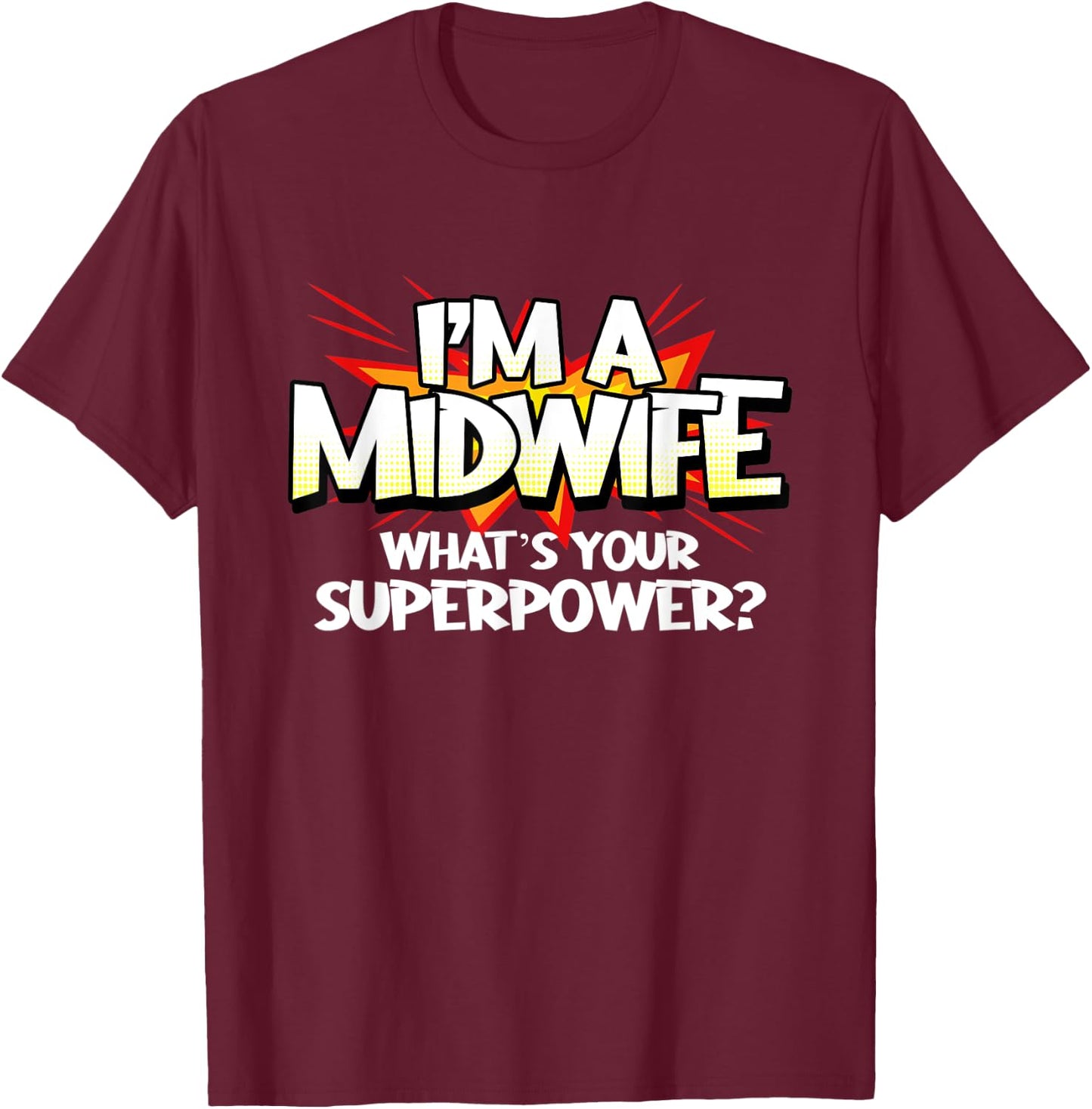 Midwife Superpower Doula Funny Midwives Hero Birth Worker T-Shirt - T-Shirt | Maroon