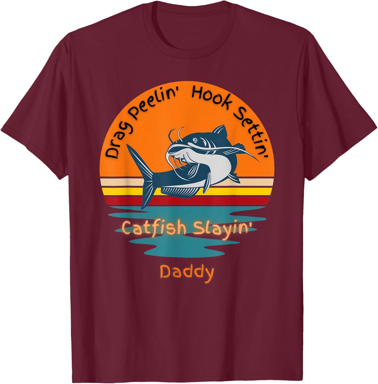 Flathead Catfish Hunter Catching Fish Lucky Fishing Daddy T-Shirt - T-Shirt | Maroon