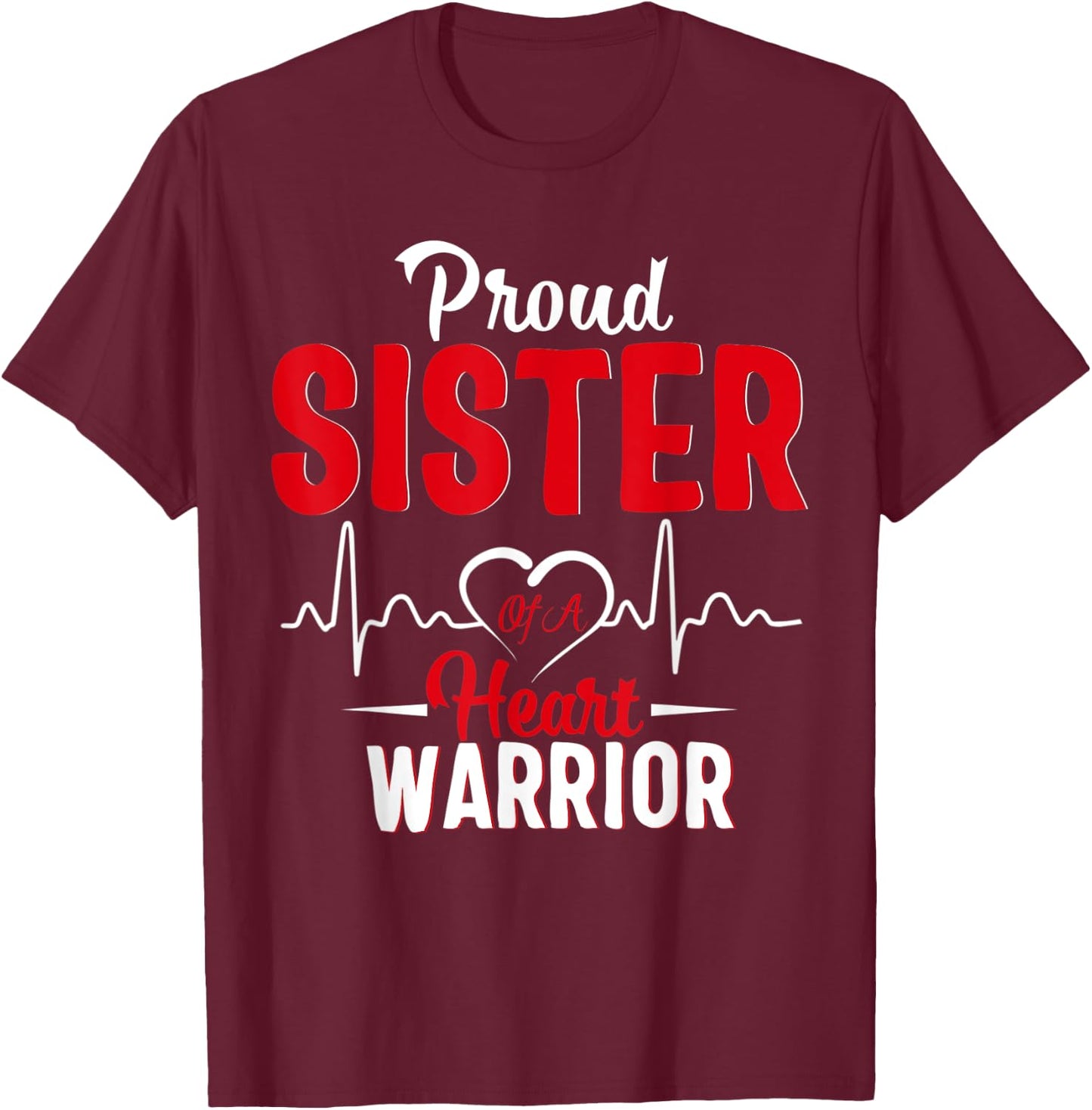 Proud Sister of a Heart Warrior CHD Awareness gift T-Shirt - T-Shirt | Maroon