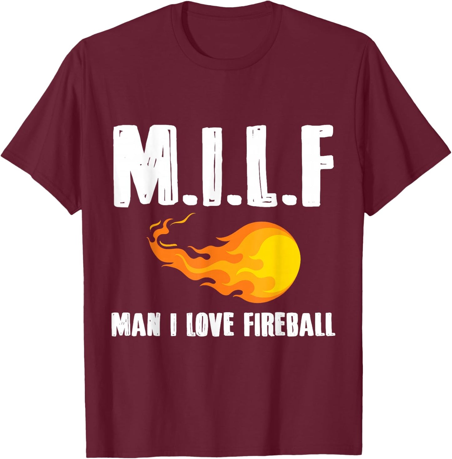 Man M I L F I Love Fireball Gift T-Shirt - T-Shirt | Maroon