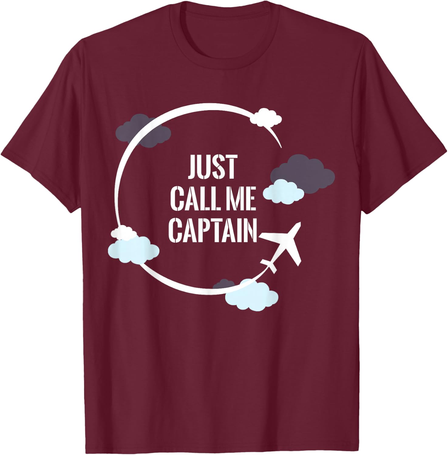 Just Call Me Captain Pilot Aviation T-Shirt - T-Shirt | Maroon