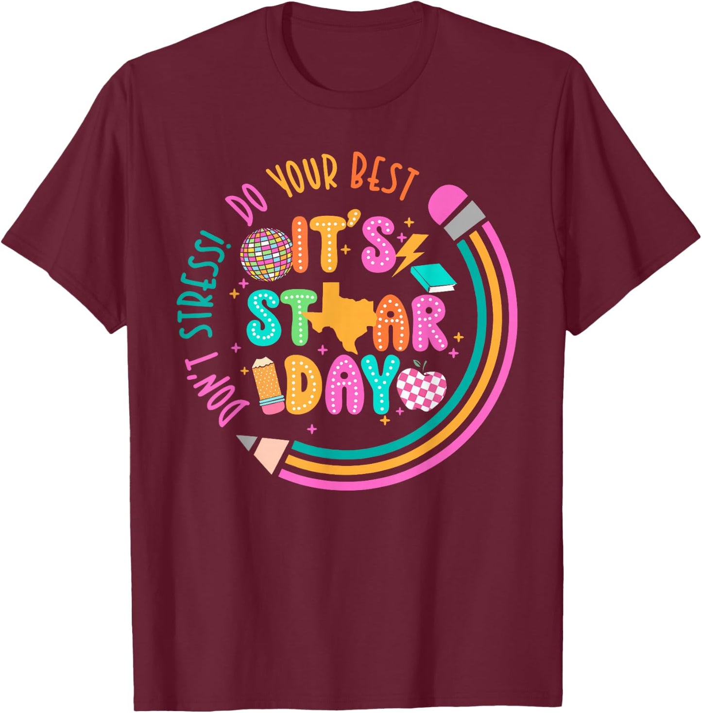 It's Star Day Don't Stress Do Your Best Testing Day Test Day T-Shirt - T-Shirt | Maroon