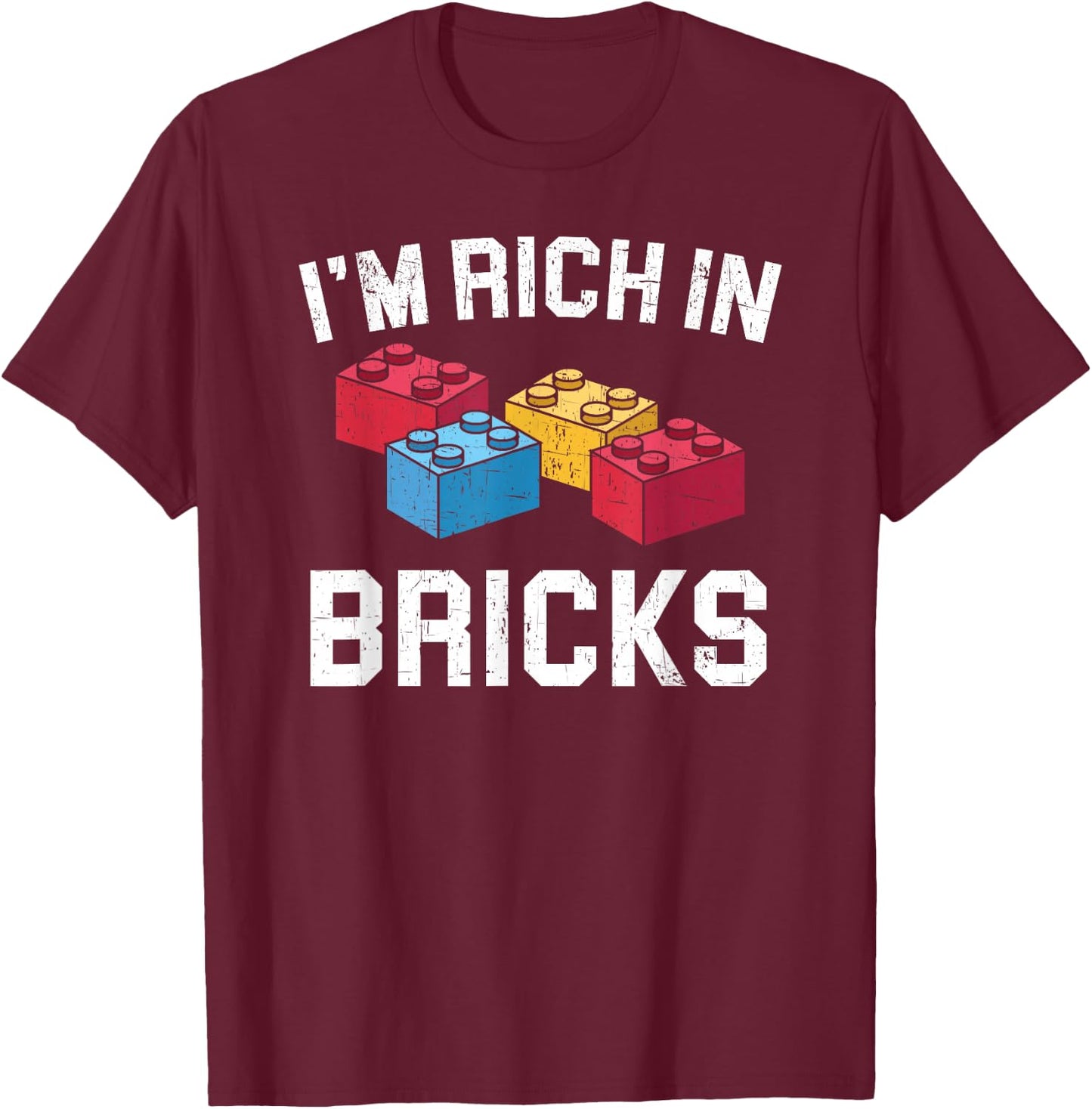 I'm Rich In Bricks Master Builder Building Blocks T-Shirt - T-Shirt | Maroon