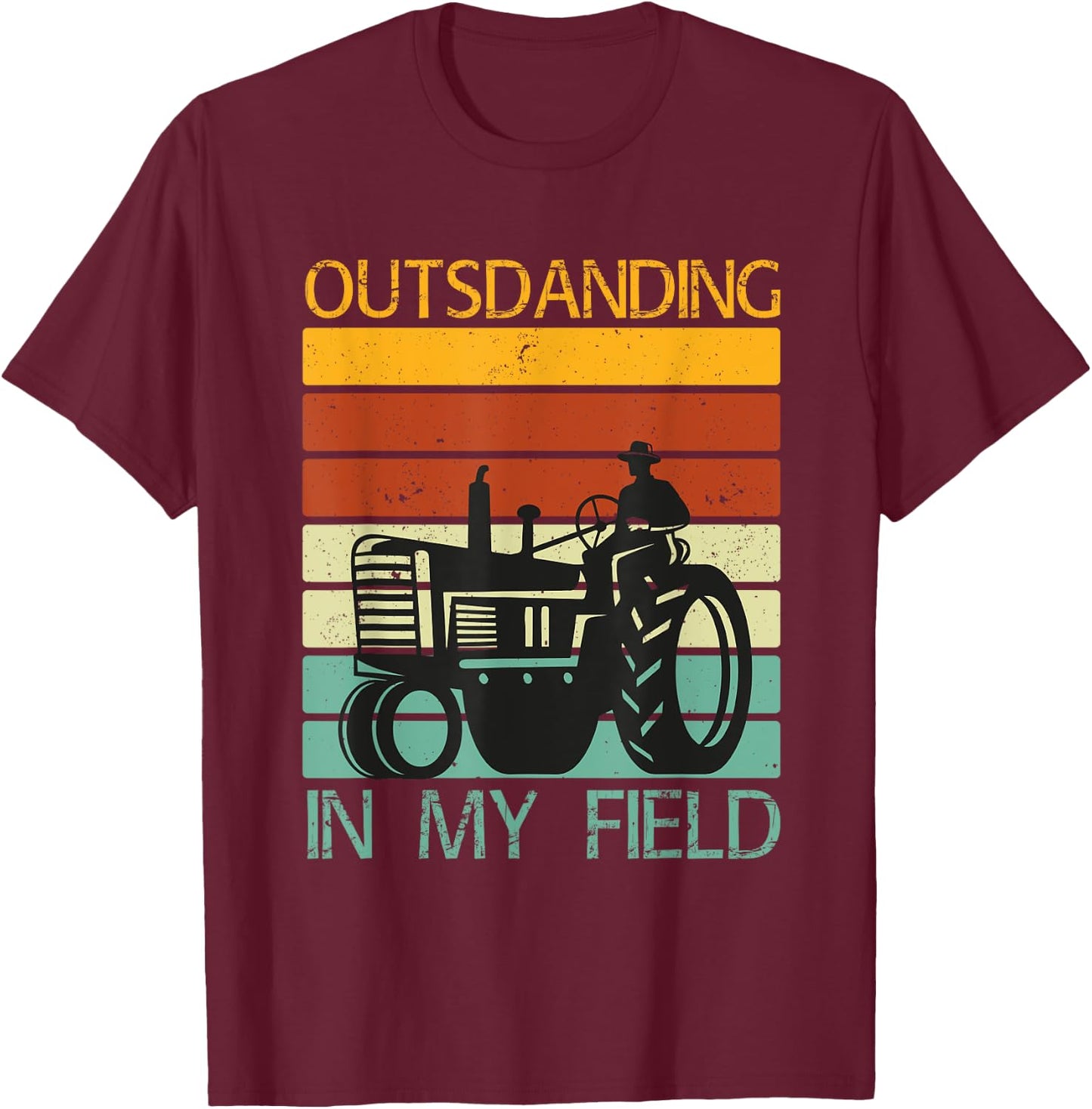 Funny Puns Outstanding in My Field Farms Tractors T-Shirt - T-Shirt | Maroon