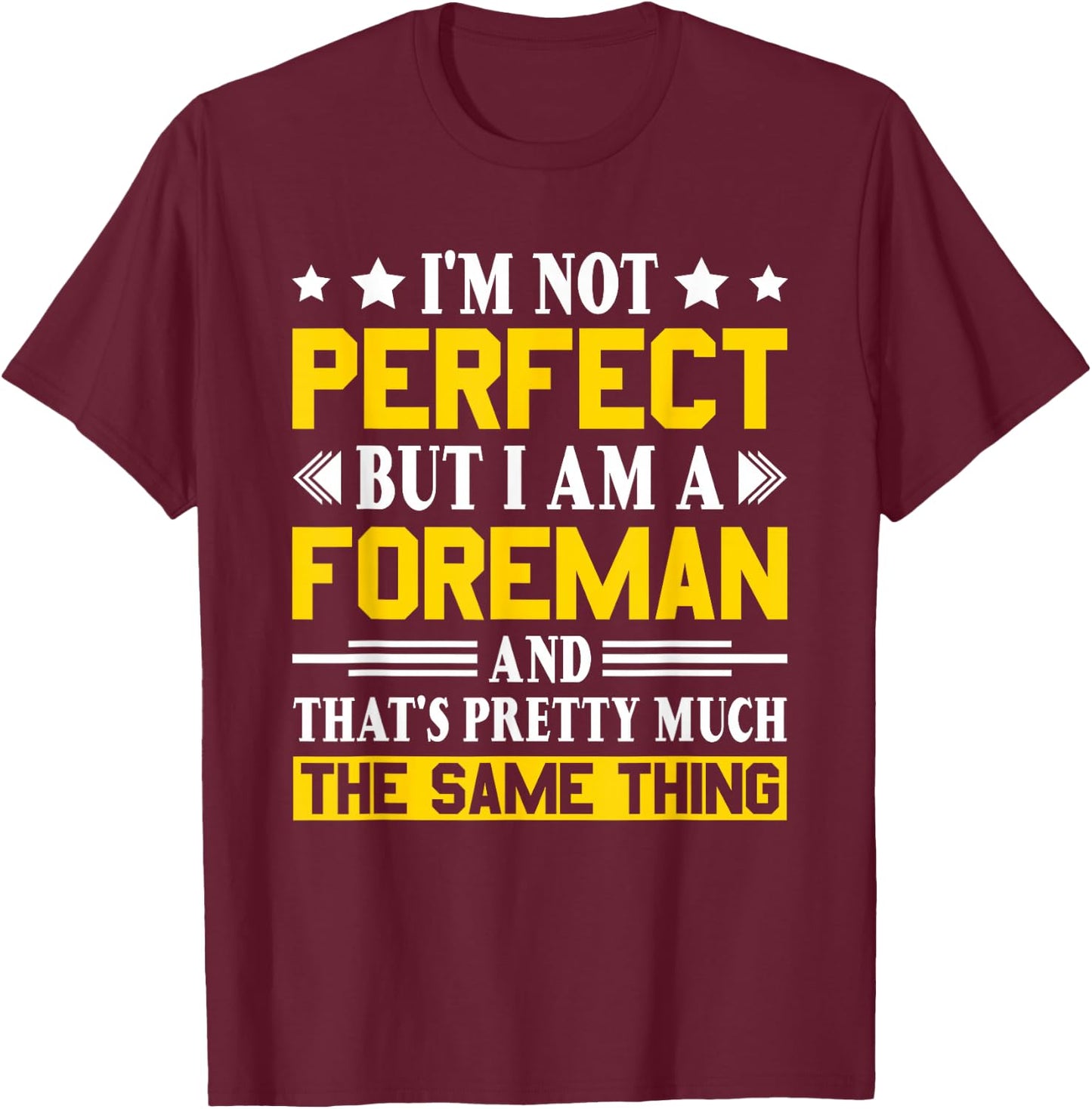 I'm Not Perfect But I Am A Foreman Funny Foreman T-Shirt - T-Shirt | Maroon