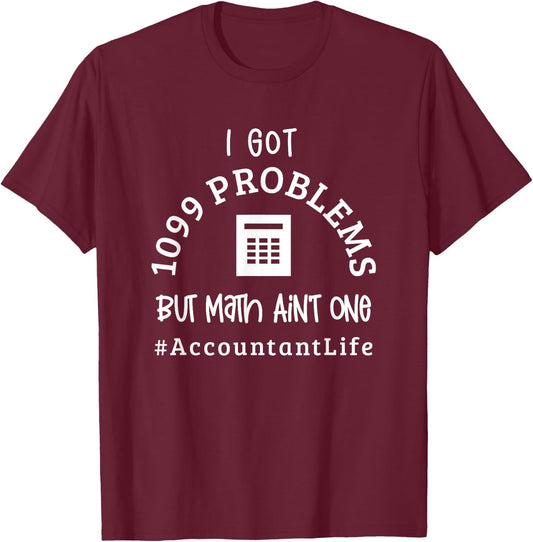Funny Accountant Math 1099 Problems Taxes CPA Accounting T-Shirt - T-Shirt | Maroon