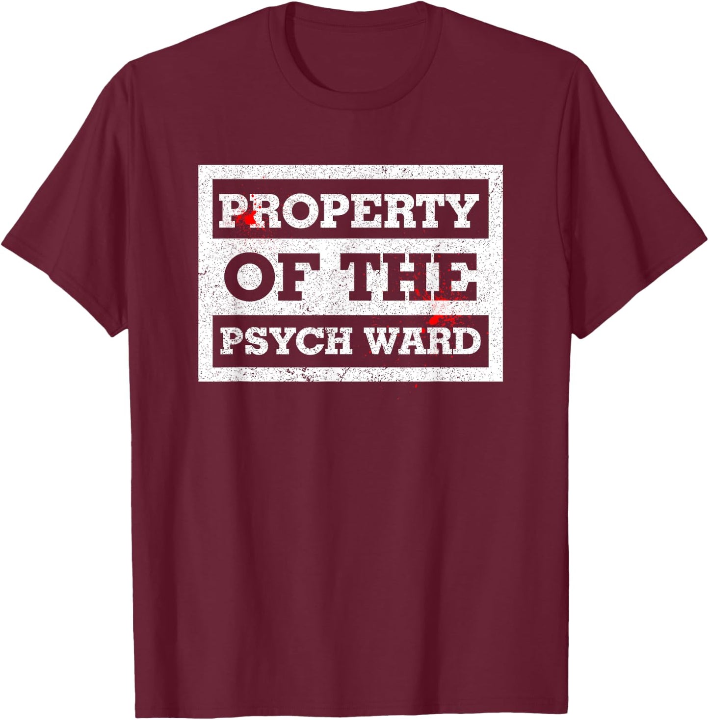 Property Of The Psych Ward Shirt Psych Shirt T-Shirt - T-Shirt | Maroon
