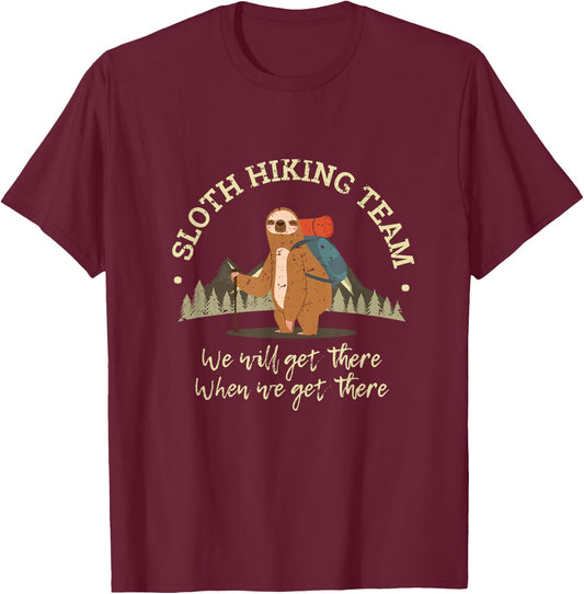 Sloth Hiking Team We Will Get There When We Get There Sloth T-Shirt - T-Shirt | Maroon