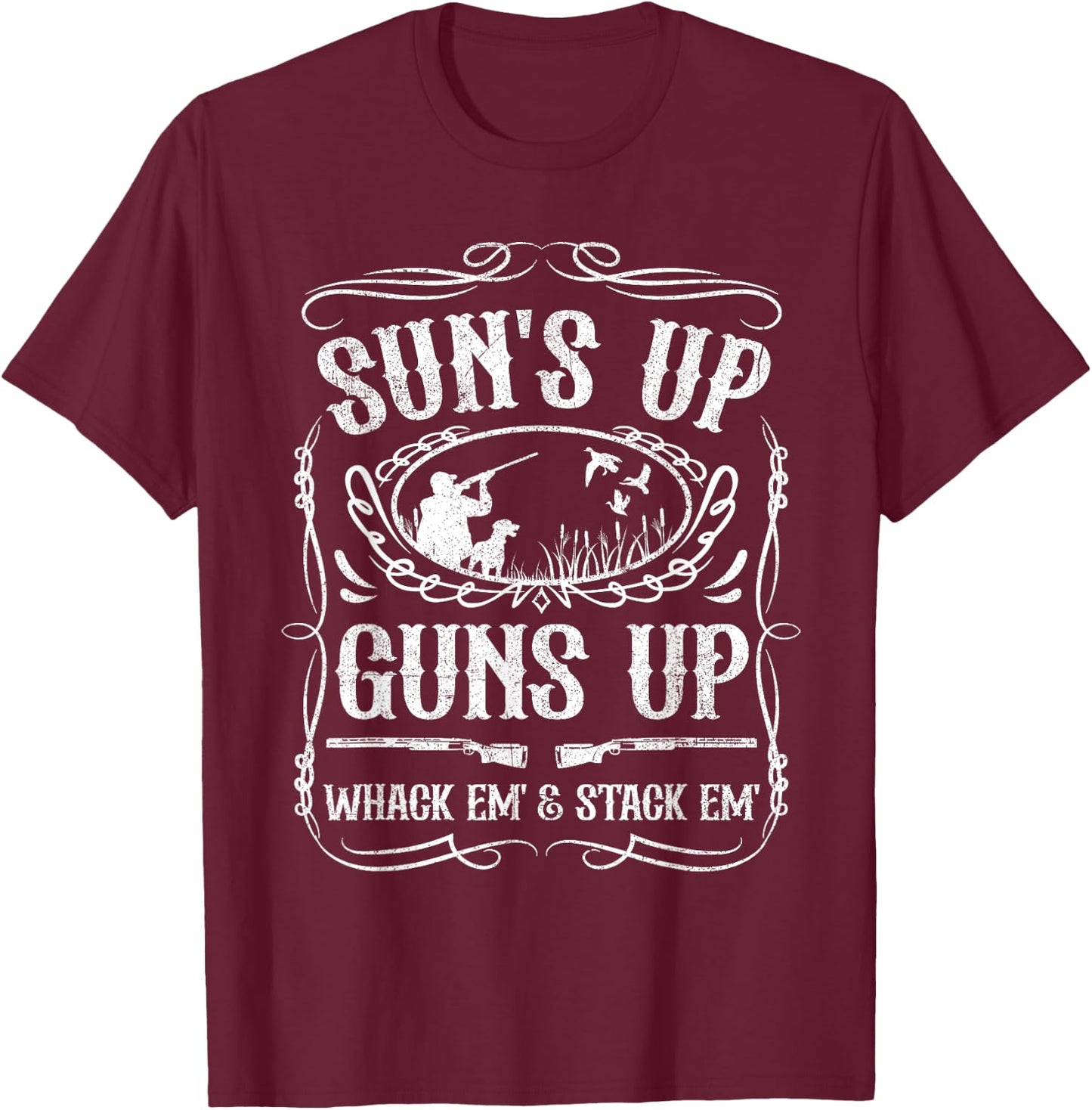 Funny Duck Hunting Suns Up Whack Em and Stack Em Hunter Gift T-Shirt - T-Shirt | Maroon