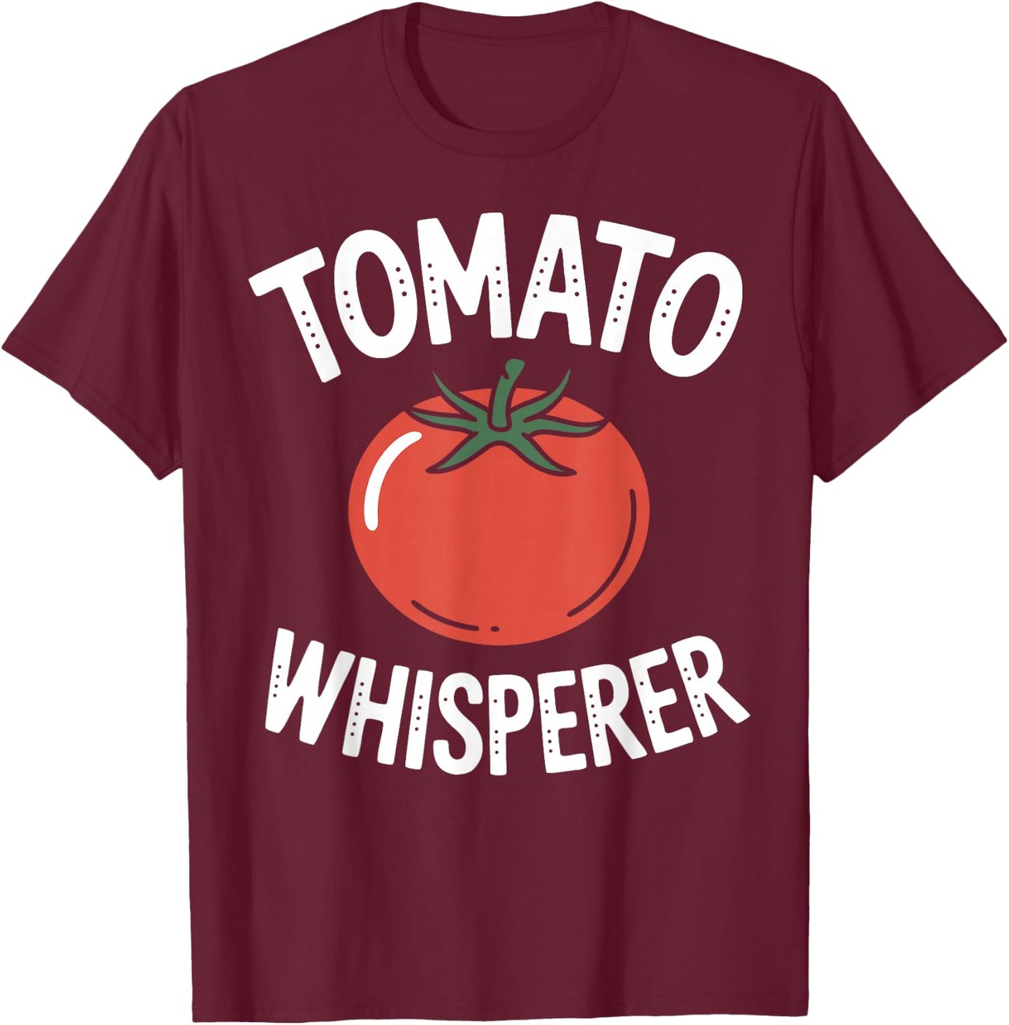 Funny Tomato Whisperer Gardener T-Shirt - T-Shirt | Maroon