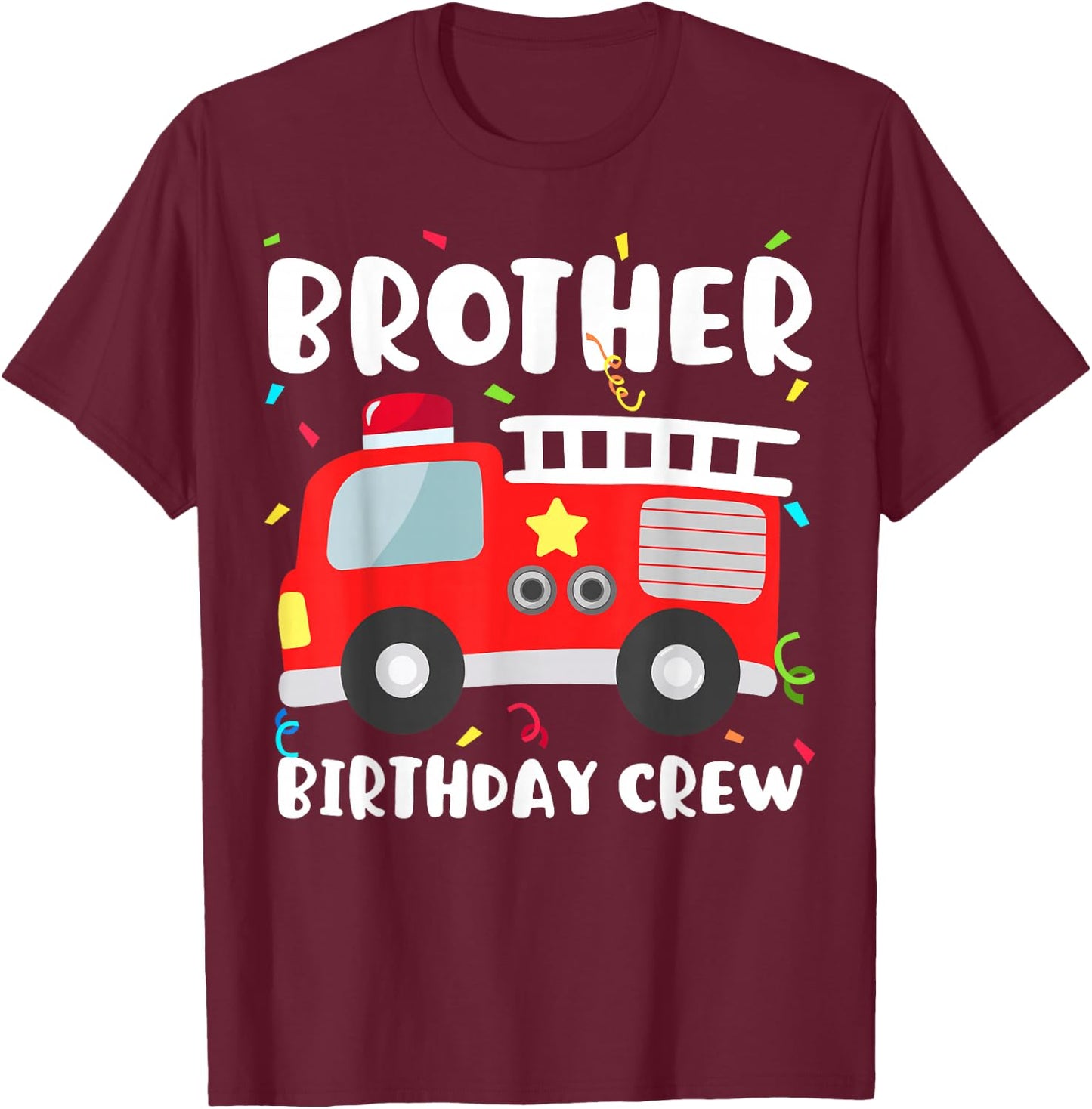 Brother Birthday Crew Fire Truck Party Firefighter T-Shirt - T-Shirt | Maroon