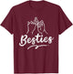 Besties Bestie Friendship Best Friends Girlfriend Besties T-Shirt - T-Shirt | Maroon