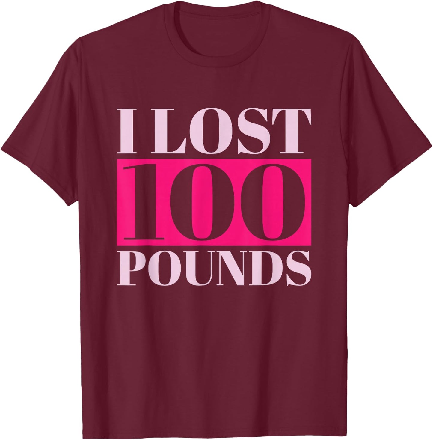 I Lost 100 Pounds, Weight Loss Motivation & Gym Inspiration T-Shirt - T-Shirt | Maroon