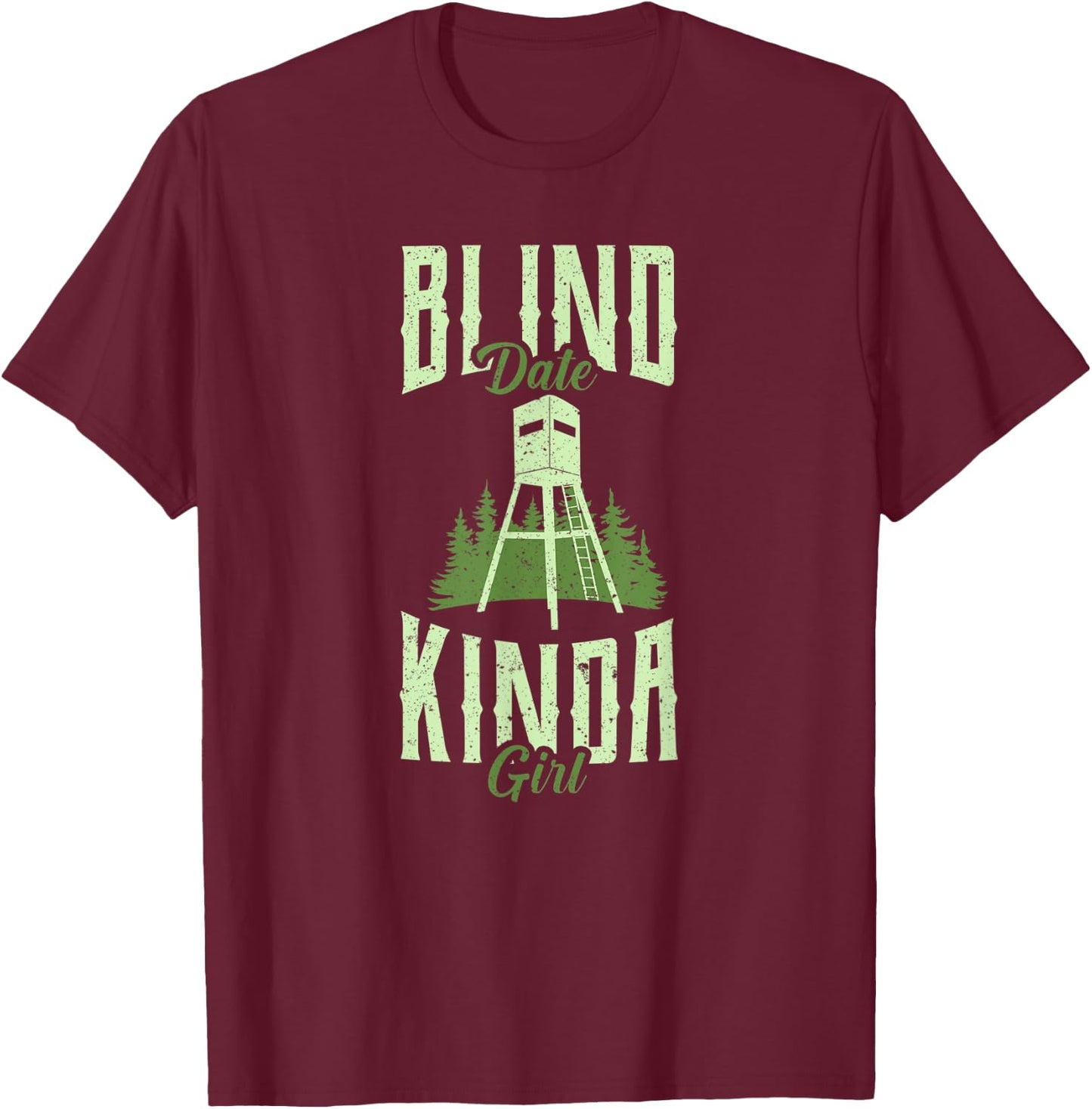 Funny Hunting Whitetail Deer Blind Date Kinda Girl Women's T-Shirt - T-Shirt | Maroon