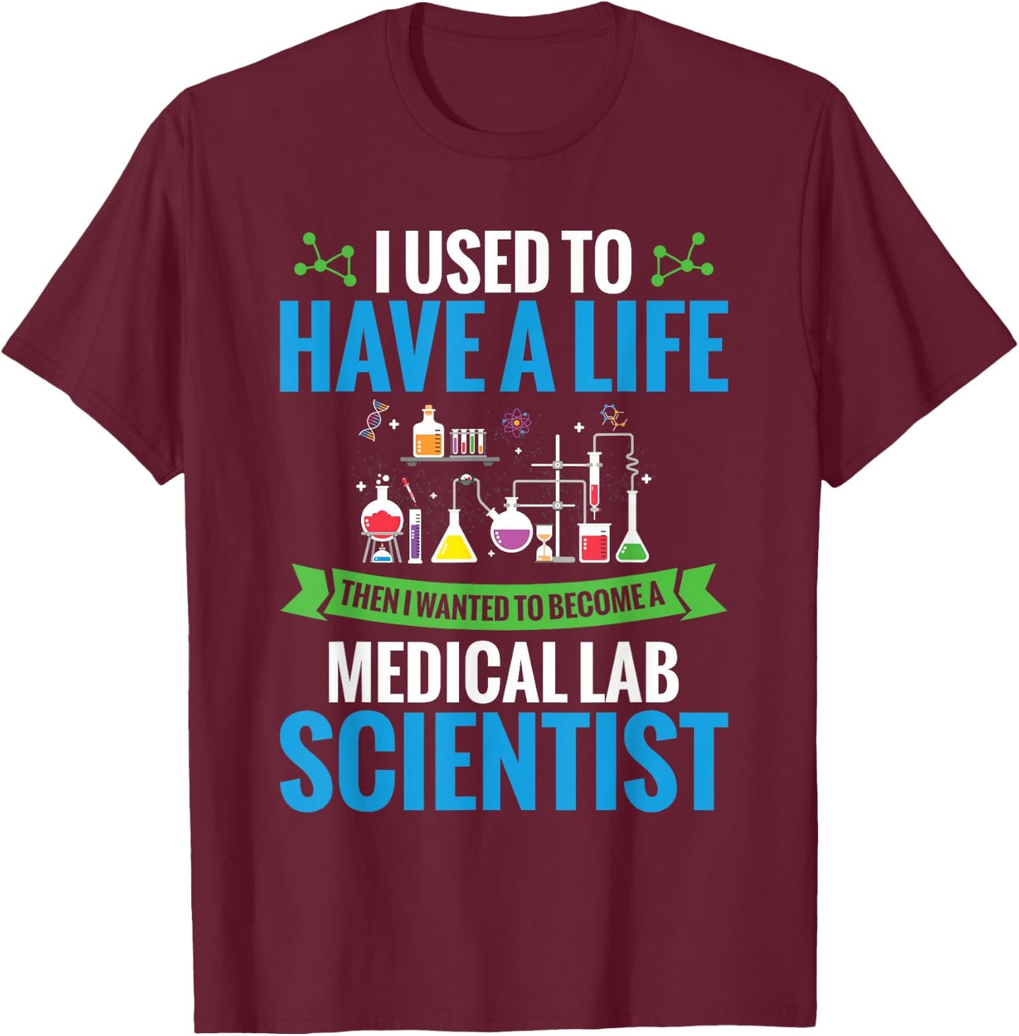 Labratory Science I Wanted To Become A Medical Lab Scientist T-Shirt - T-Shirt | Maroon
