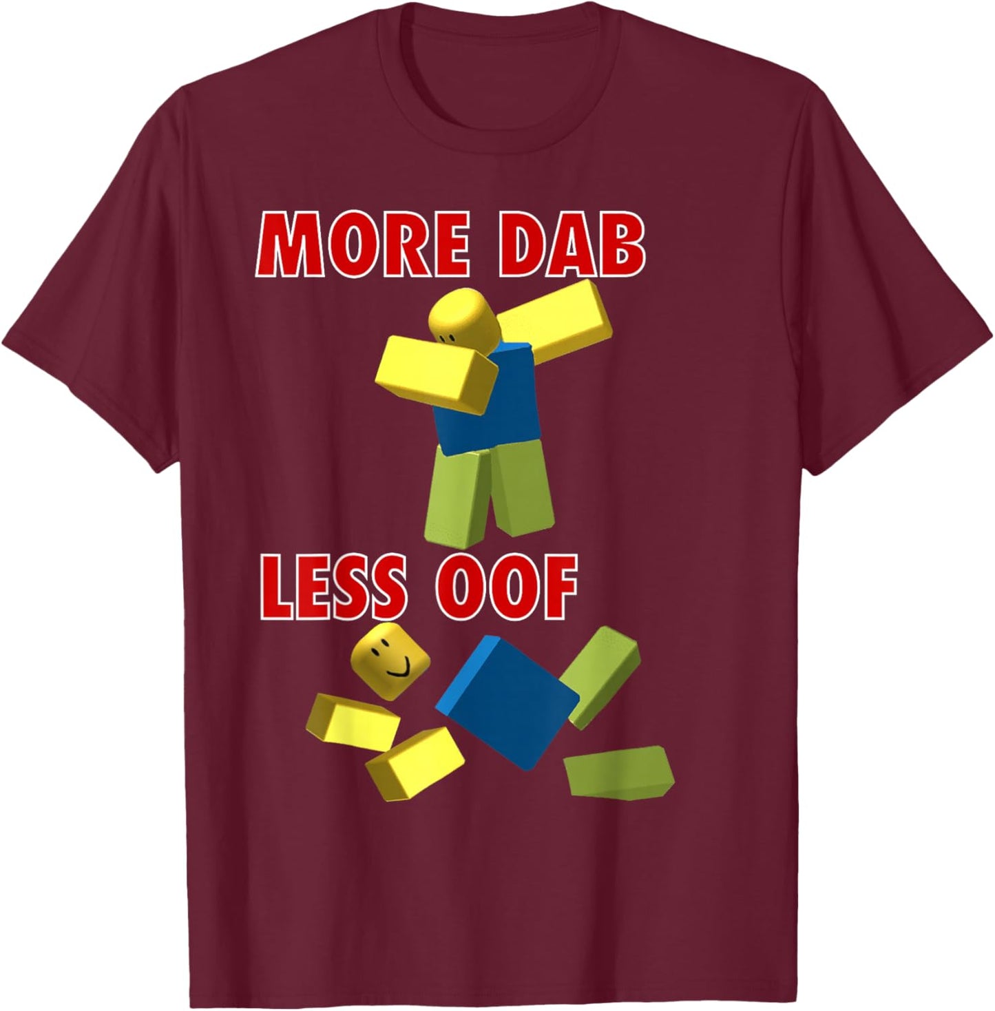 Funny Video Gamer Less oof More dab for noob or pro Gaming T-Shirt - T-Shirt | Maroon