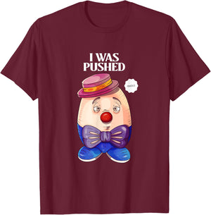 Humpty Dumpty was Pushed Funny Sarcastic I was pushed T-Shirt - T-Shirt | Maroon