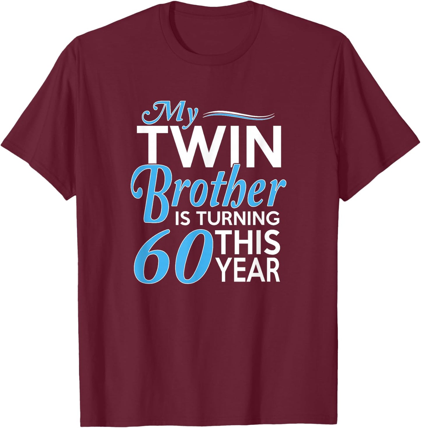 60th Birthday Gifts for Twin Brothers Funny Birth Year T-Shirt - T-Shirt | Maroon