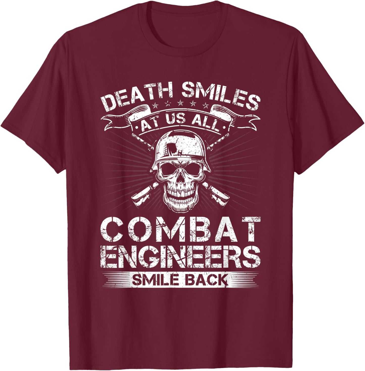 Death Smiles At Us All Combat Engineers Smile Back Veteran T-Shirt - T-Shirt | Maroon