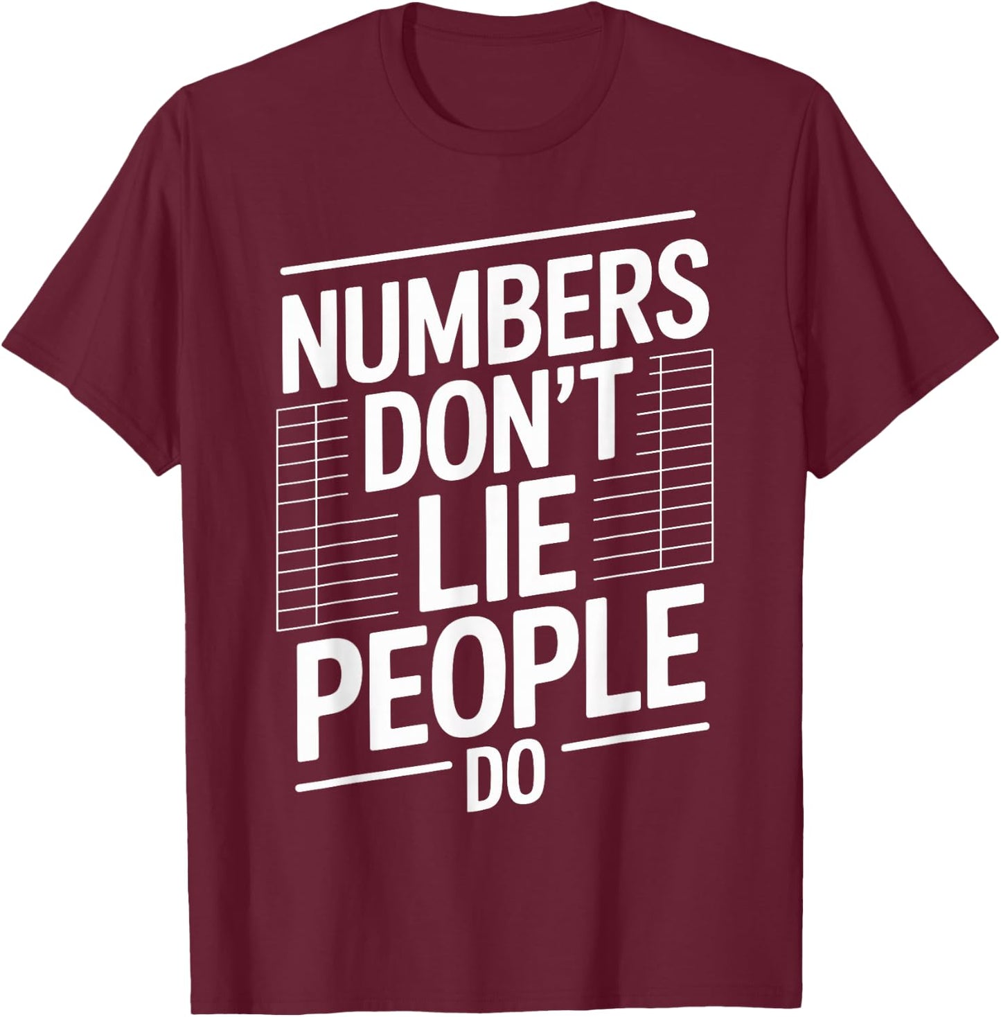 Numbers Don't Lie People Do Funny Accountant T-Shirt - T-Shirt | Maroon