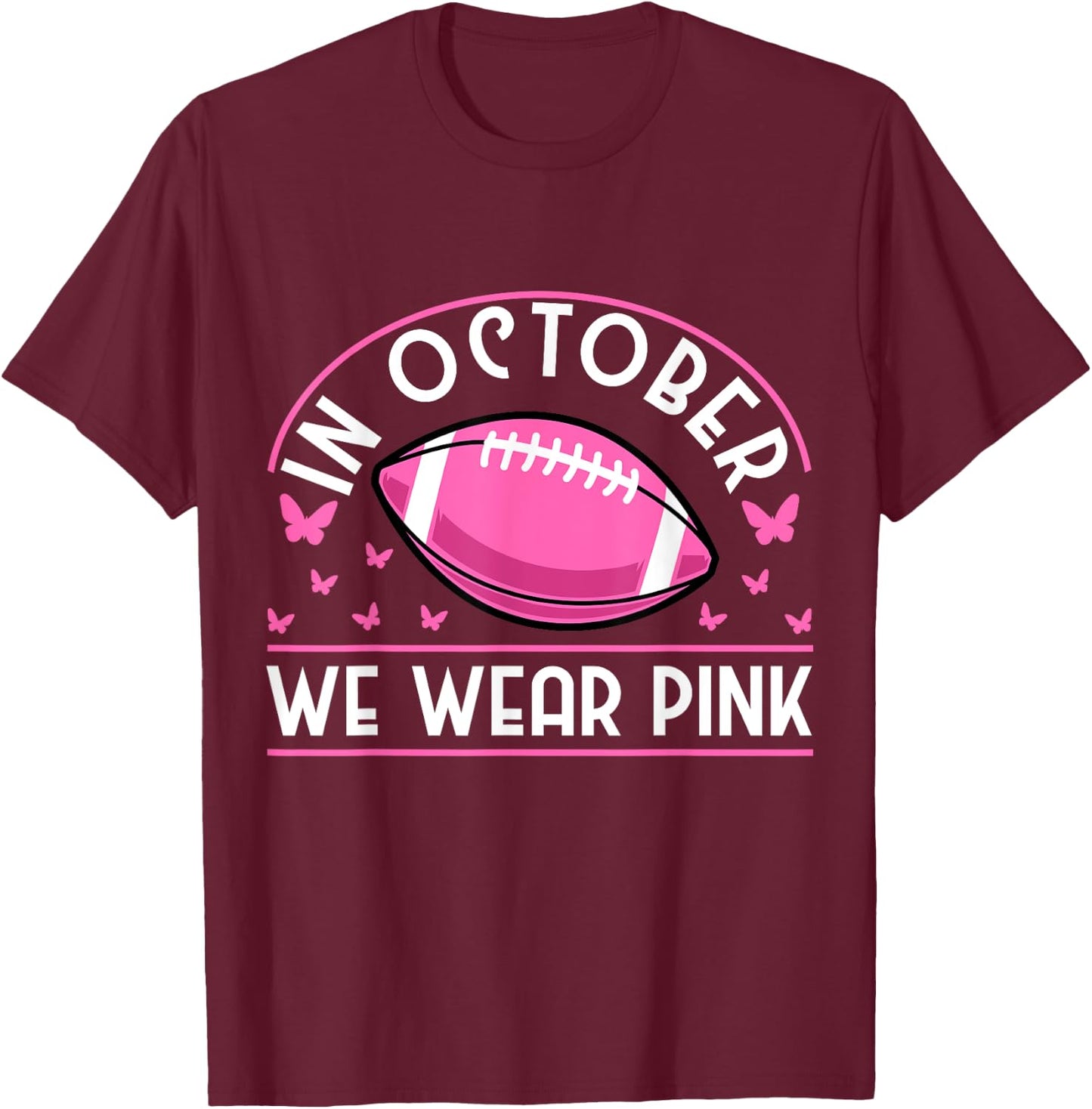 In October We Wear Pink Football Breast Cancer Prevention T-Shirt - T-Shirt | Maroon