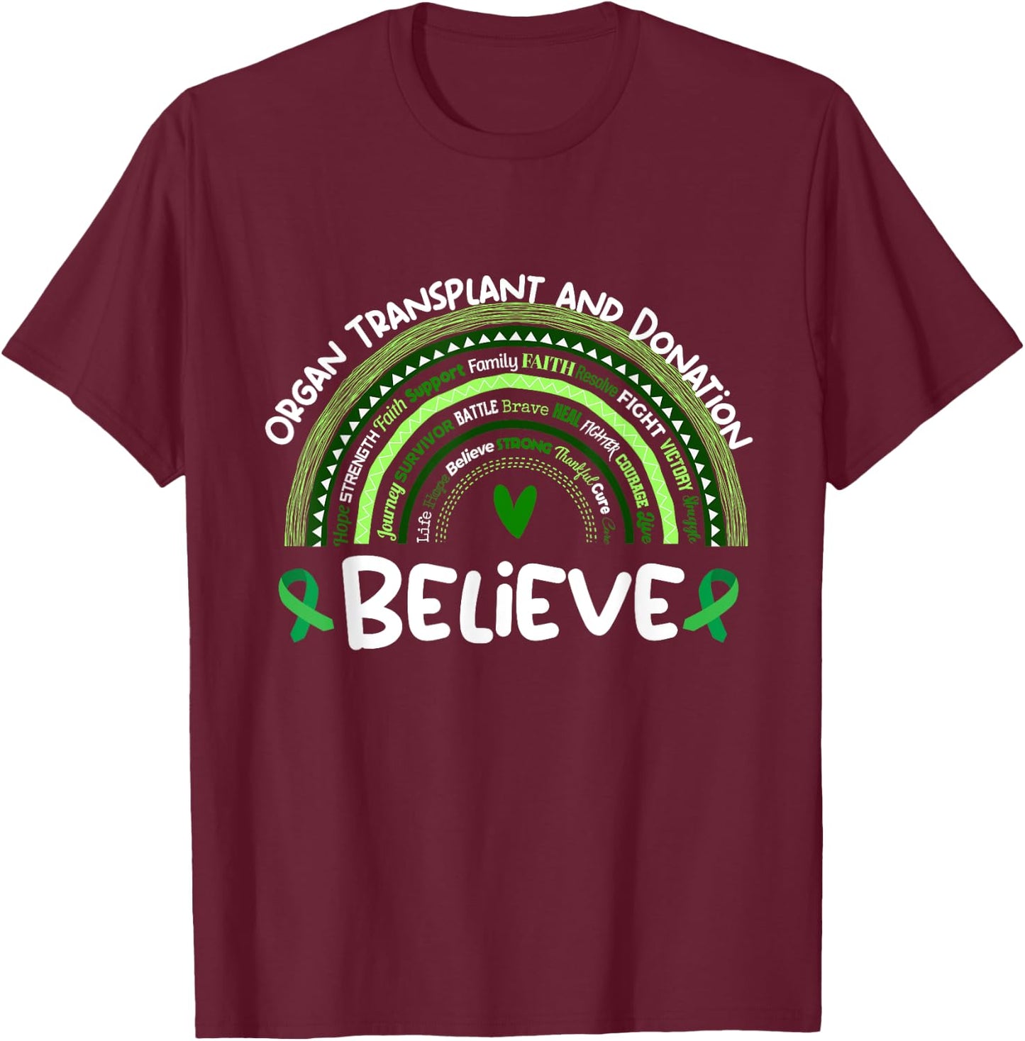 Believe | Organ Transplant and Donation Awareness Month T-Shirt - T-Shirt | Maroon