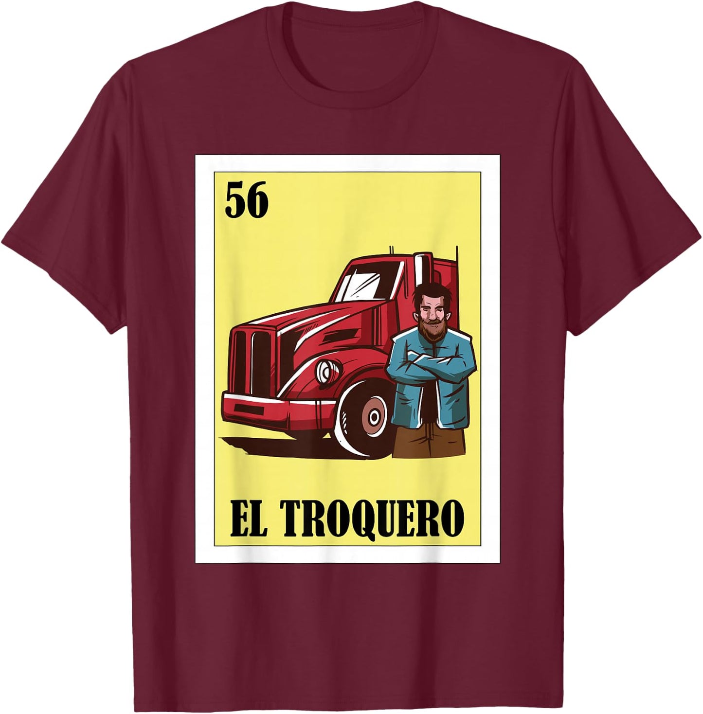 Funny Mexican Design for Truckers - El Troquero T-Shirt - T-Shirt | Maroon