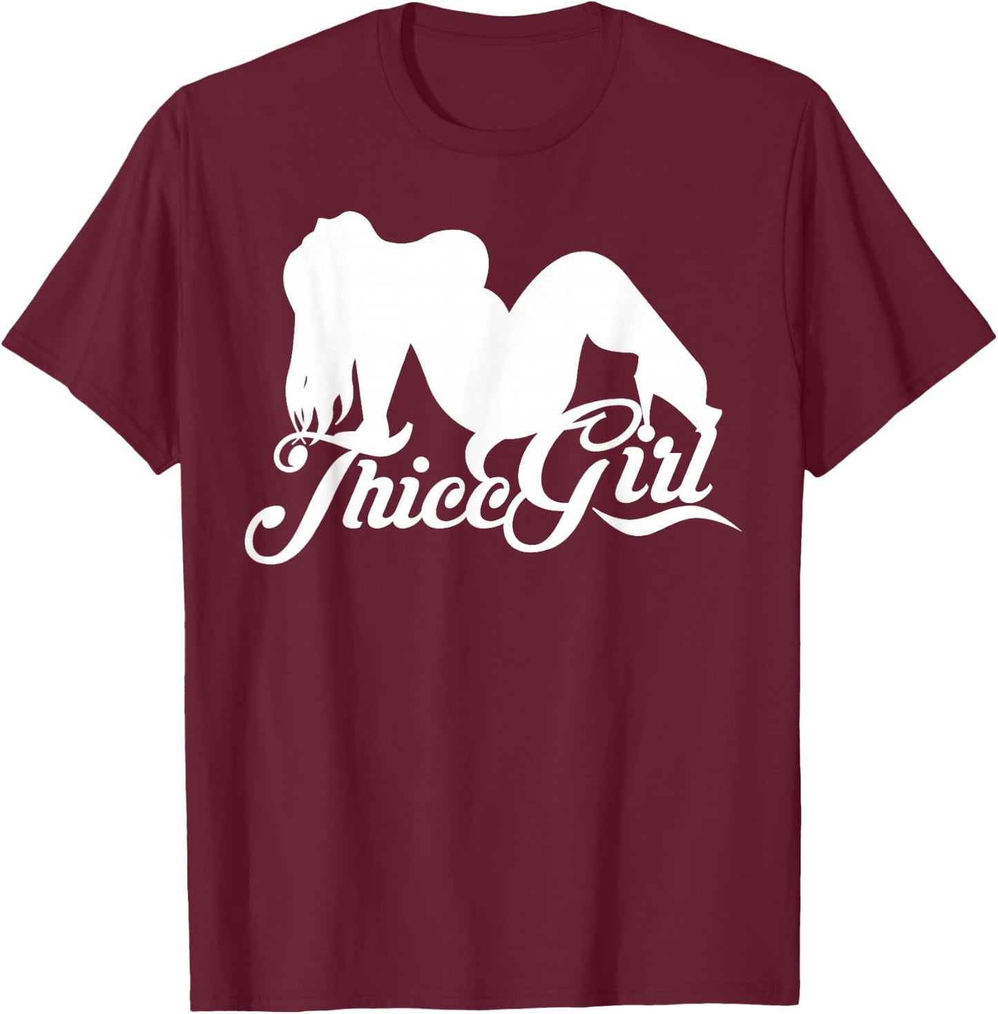 Thicc Girl Shirt with thick thighs girl - hella thicc slang T-Shirt - T-Shirt | Maroon