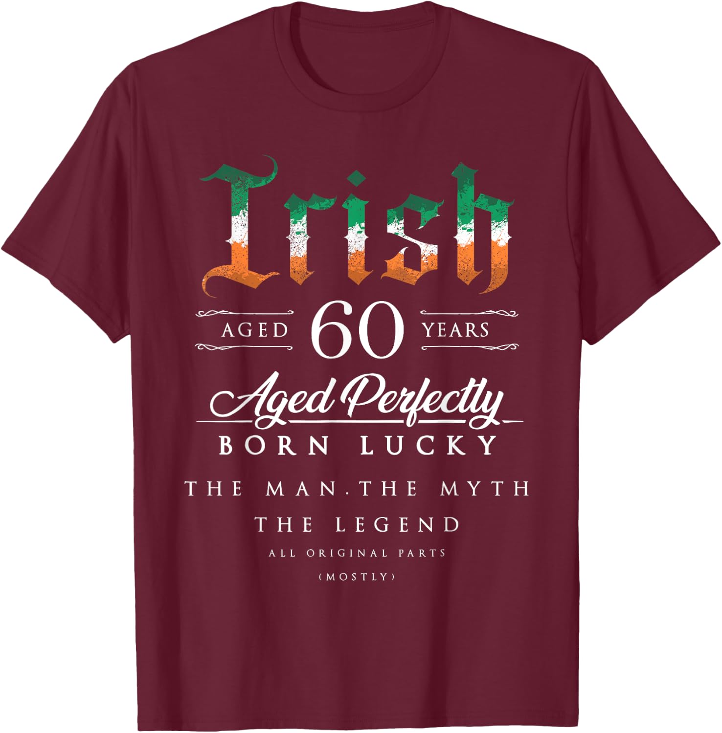 60th Birthday Gift Irish Age 60 years old born in Ireland T-Shirt - T-Shirt | Maroon