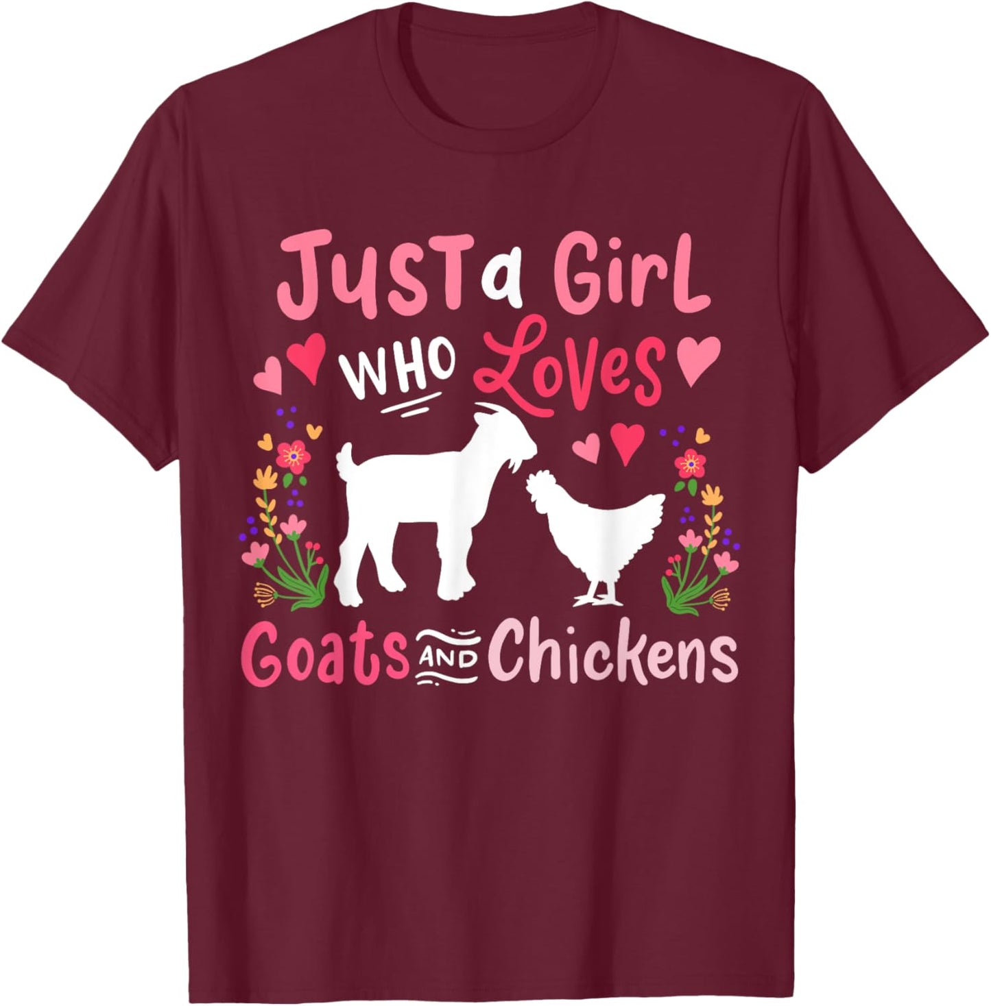 Goat Chicken Just A Girl Who Loves Goats And Chickens T-Shirt - T-Shirt | Maroon