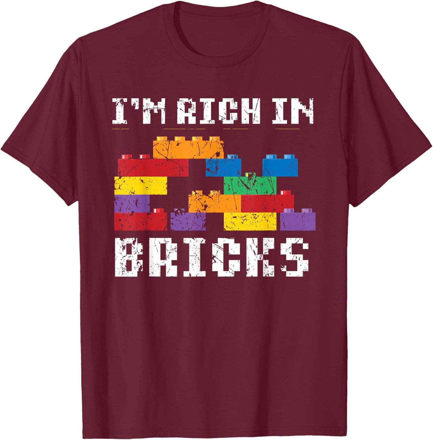 I'm Rich In Bricks Master Builder Building Blocks T-Shirt - T-Shirt | Maroon