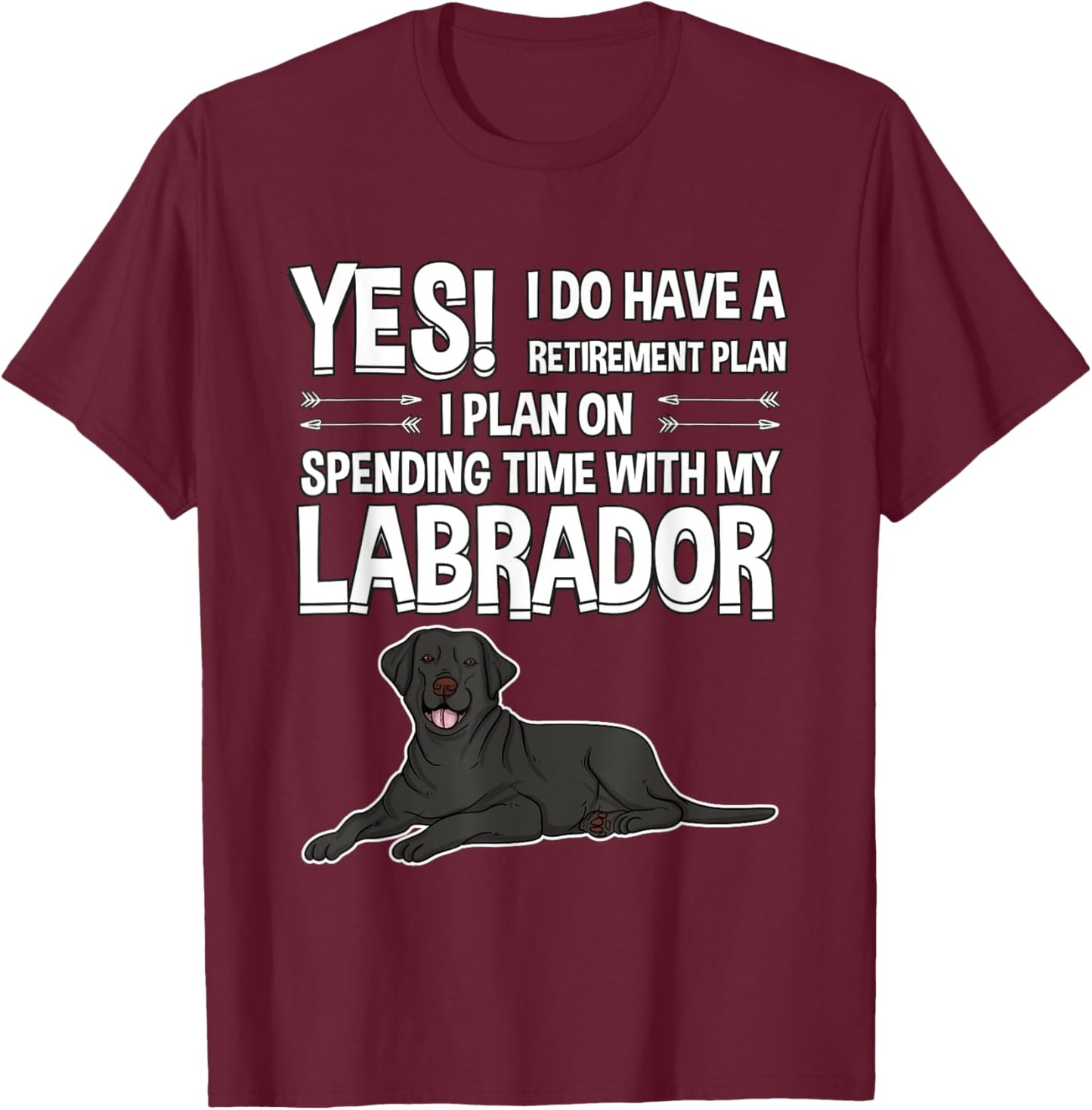 Retirement Plan Labrador Black Lab Gift Labrador T-Shirt - T-Shirt | Maroon