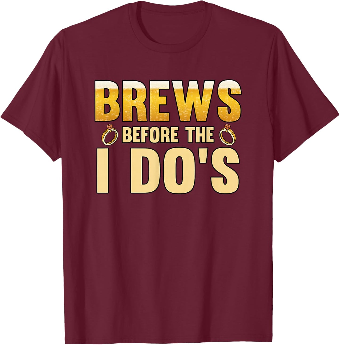 Brews before the i dos Groom T-Shirt - T-Shirt | Maroon