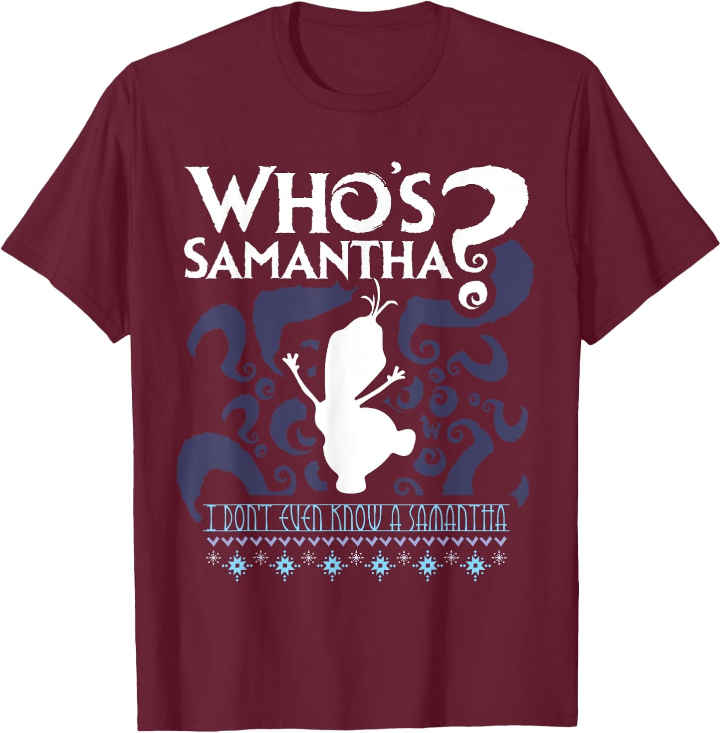 Who's Samantha Funny Frozen Snowman Questions T-Shirt - T-Shirt | Maroon
