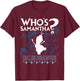 Who's Samantha Funny Frozen Snowman Questions T-Shirt - T-Shirt | Maroon