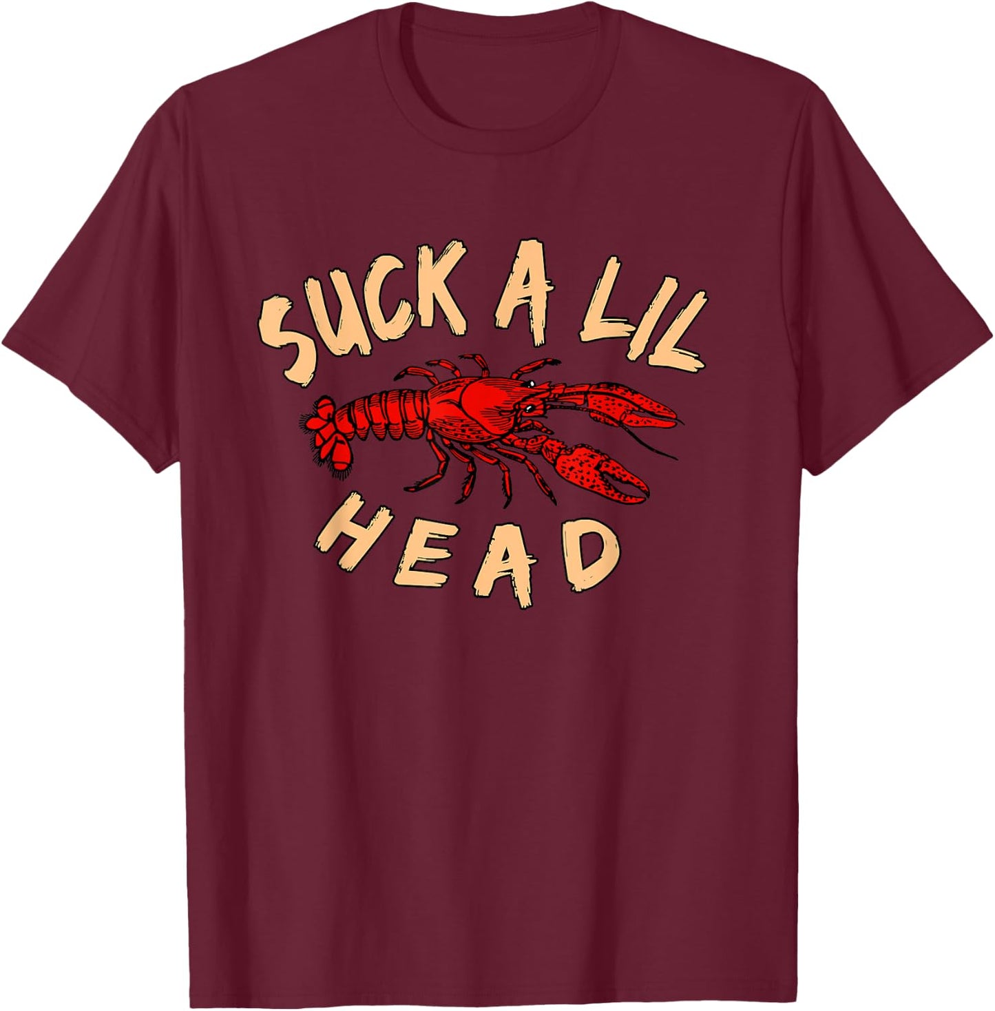 Suck a lil Head Crawfish T-Shirt - T-Shirt | Maroon