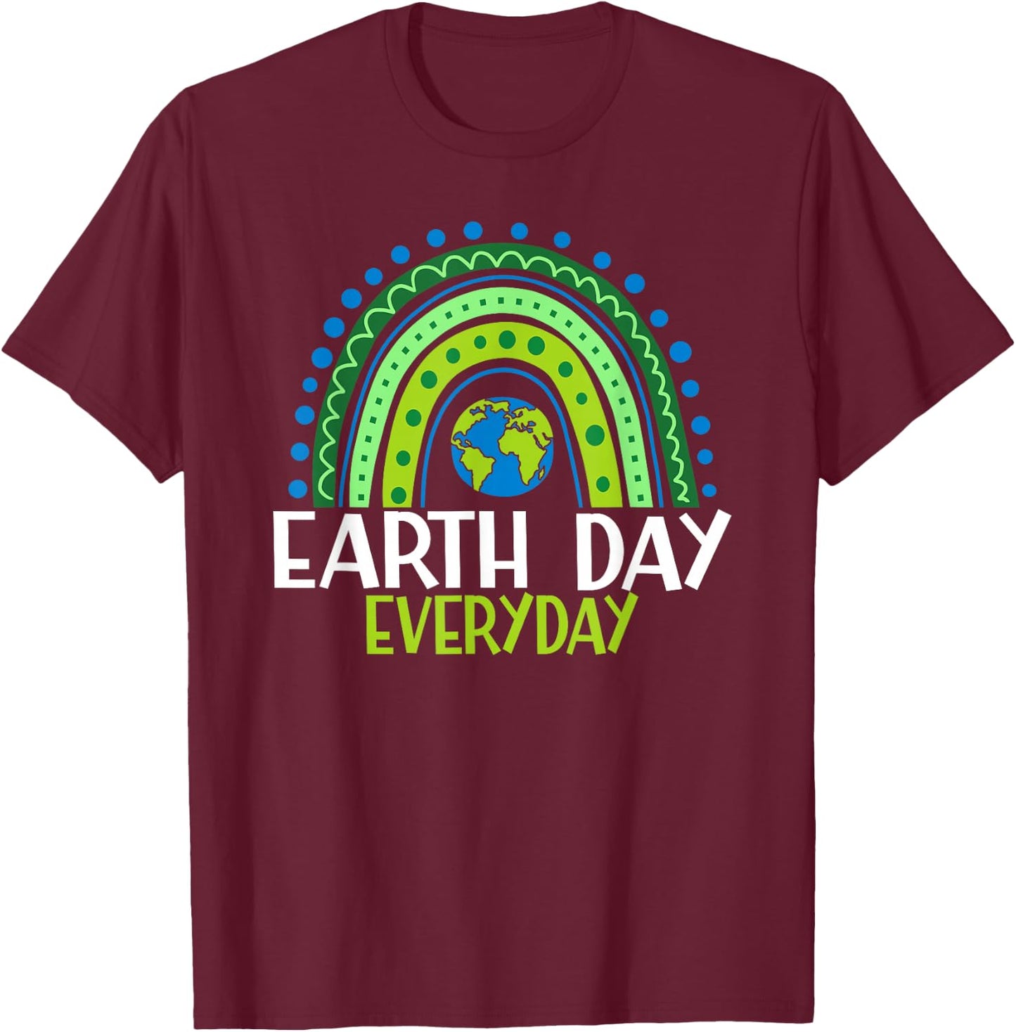 Earth Day Shirt Teacher Earth day Everyday Rainbow Earth Day T-Shirt - T-Shirt | Maroon