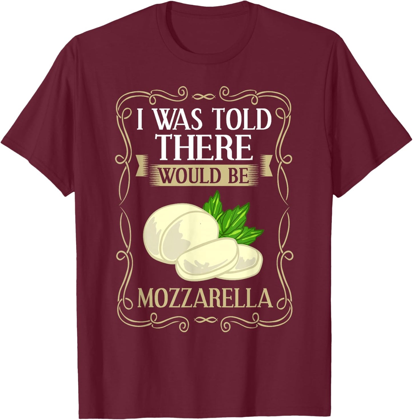 Mozzarella Cheese Recipes Buffalo Italian Fresh T-Shirt - T-Shirt | Maroon