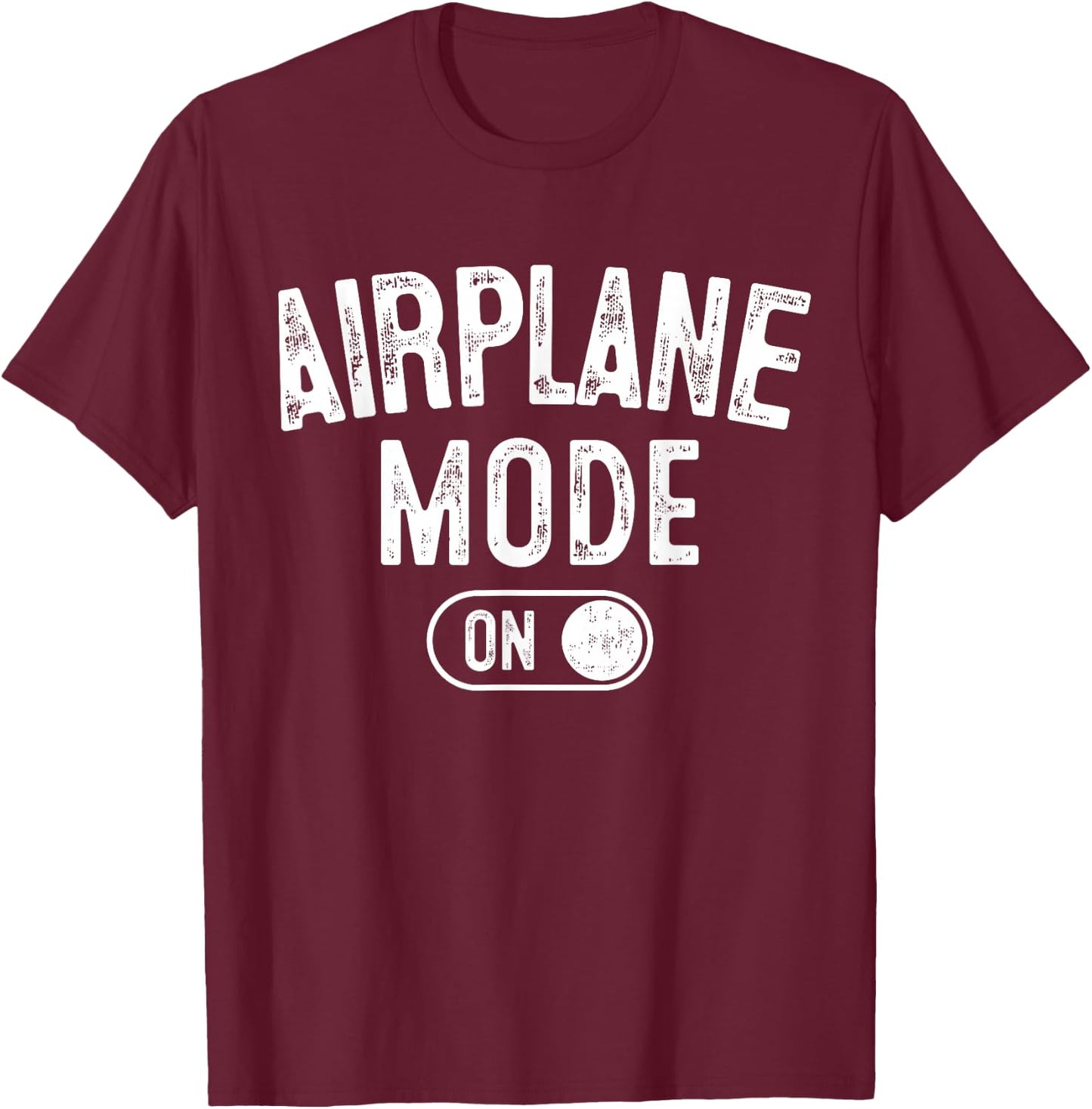 Airplane Mode On Funny Pilot Gift Aviation Flight Instructor T-Shirt - T-Shirt | Maroon